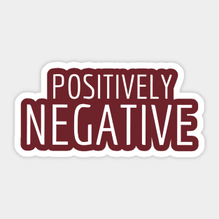 FUNNY QUOTES POSITIVELY NEGATIVE Sticker